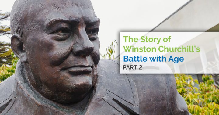 The Story of Winston Churchill’s Battle With Age - Part 2